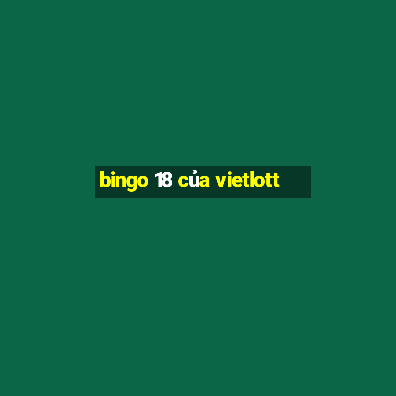 bingo 18 của vietlott