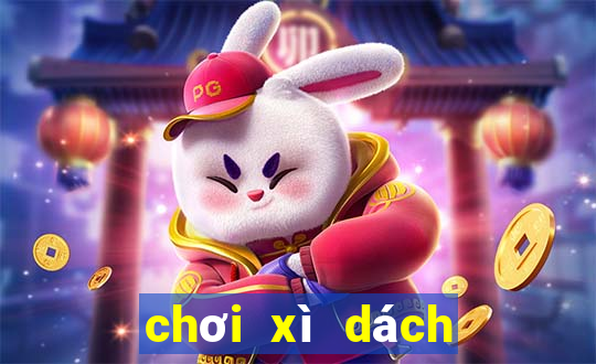 chơi xì dách như thế nào