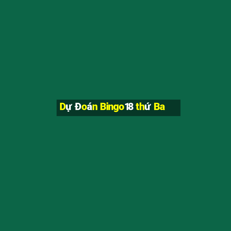 Dự Đoán Bingo18 thứ Ba