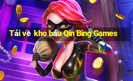 Tải về kho báu Qin Bing Games