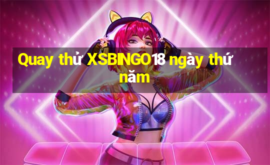 Quay thử XSBINGO18 ngày thứ năm