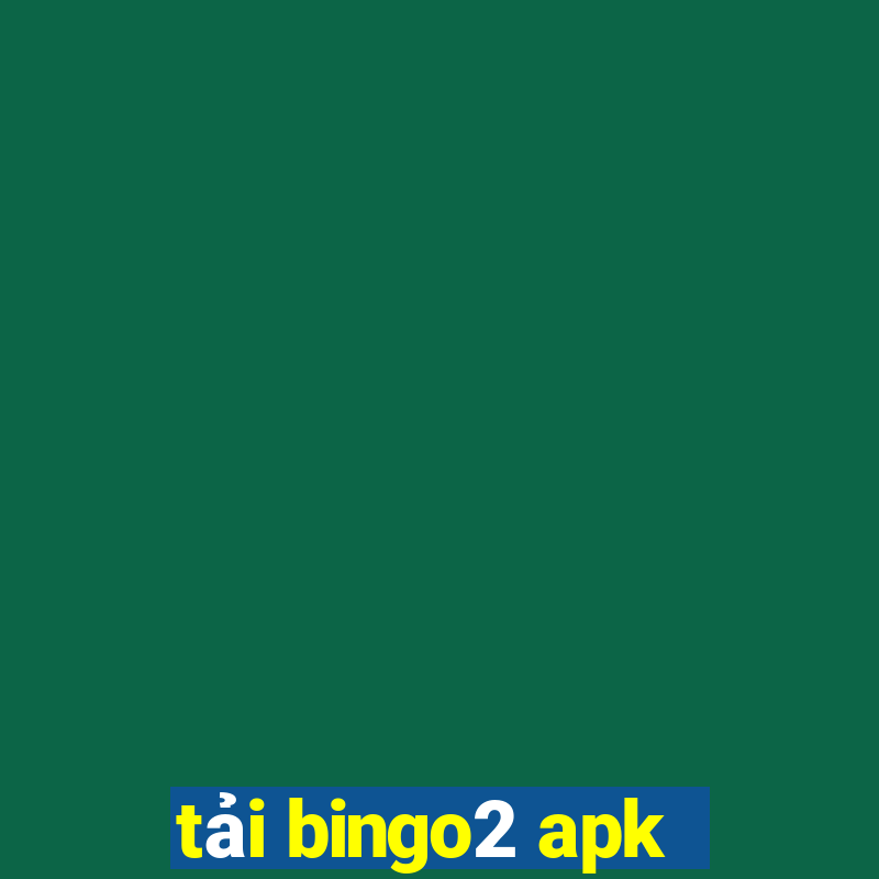 tải bingo2 apk