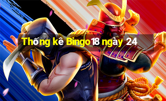 Thống kê Bingo18 ngày 24