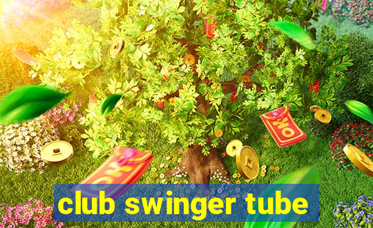 club swinger tube