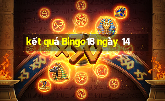 kết quả Bingo18 ngày 14