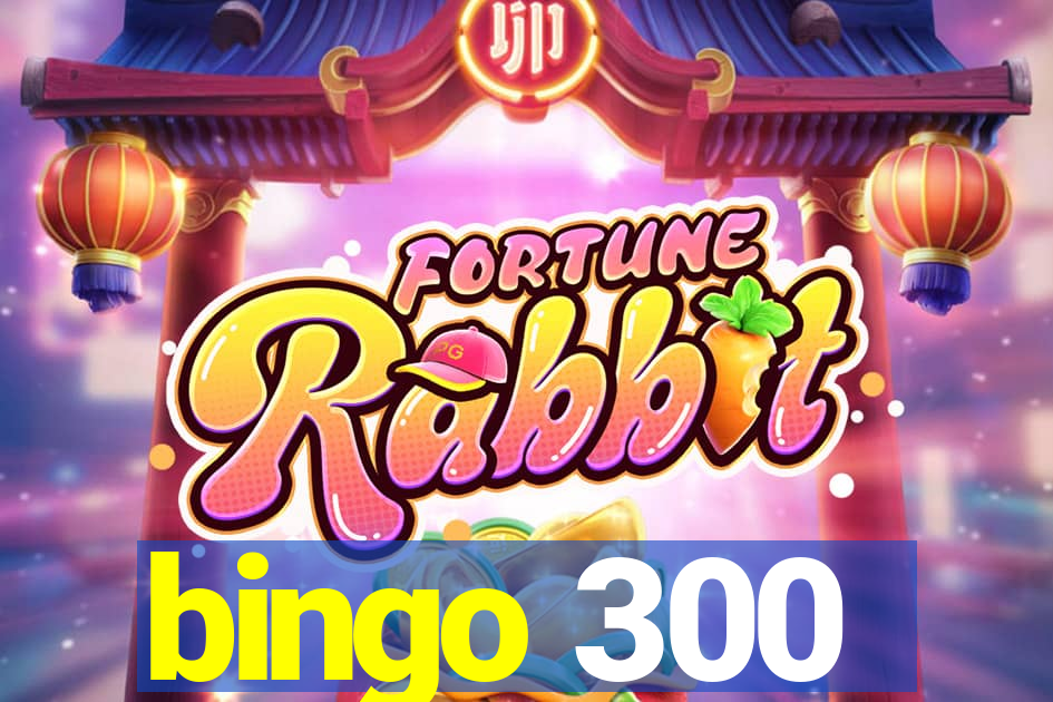 bingo 300