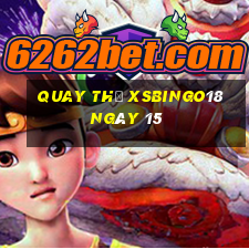 Quay thử XSBINGO18 ngày 15