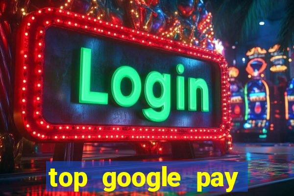 top google pay online casino