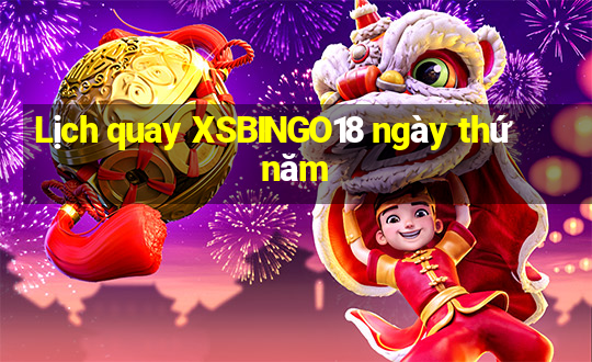 Lịch quay XSBINGO18 ngày thứ năm