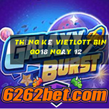 Thống kê vietlott Bingo18 ngày 12