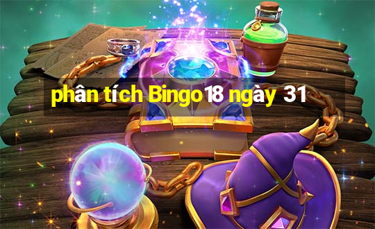 phân tích Bingo18 ngày 31