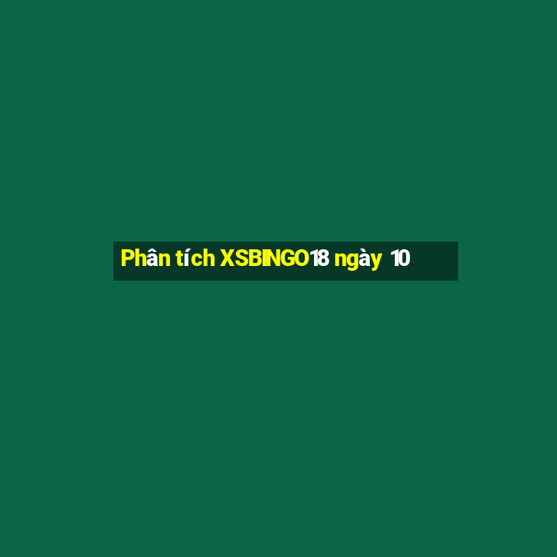 Phân tích XSBINGO18 ngày 10