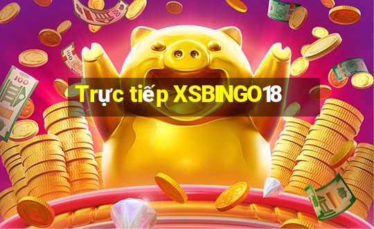 Trực tiếp XSBINGO18