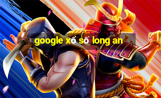 google xổ số long an