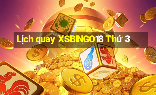 Lịch quay XSBINGO18 Thứ 3