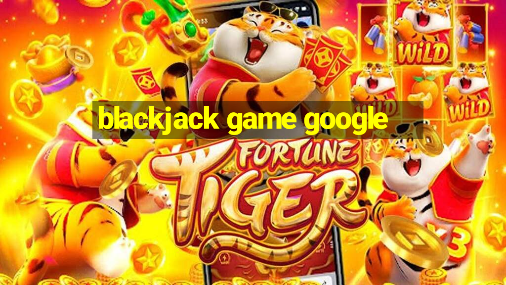 blackjack game google