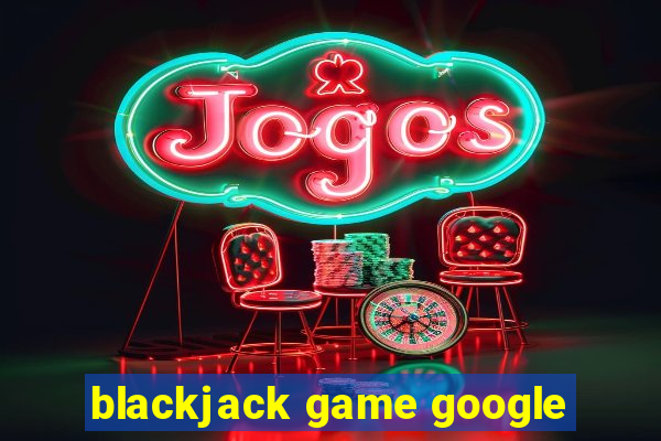 blackjack game google