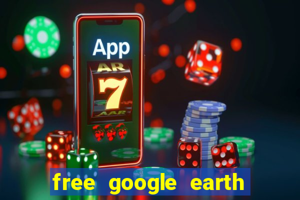 free google earth for android