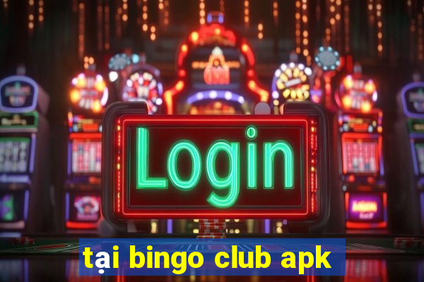 tại bingo club apk