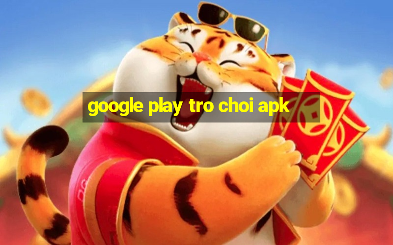 google play tro choi apk