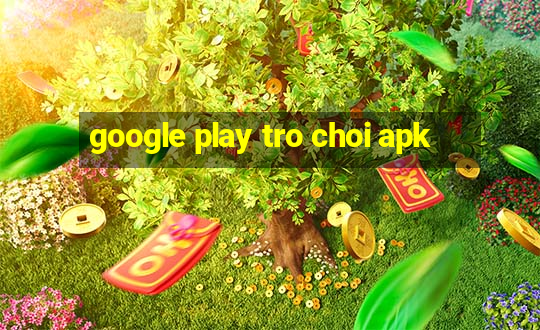 google play tro choi apk