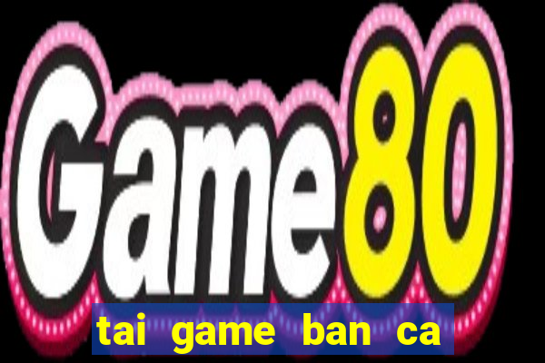 tai game ban ca bingo club