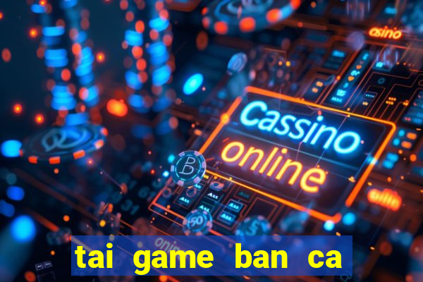 tai game ban ca bingo club