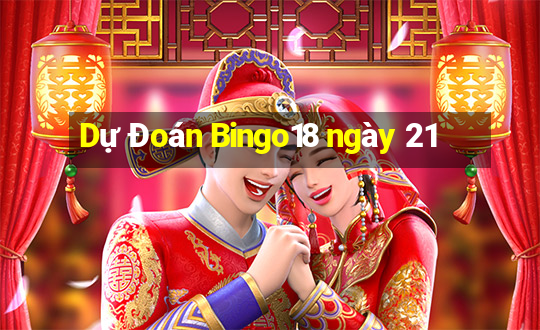 Dự Đoán Bingo18 ngày 21