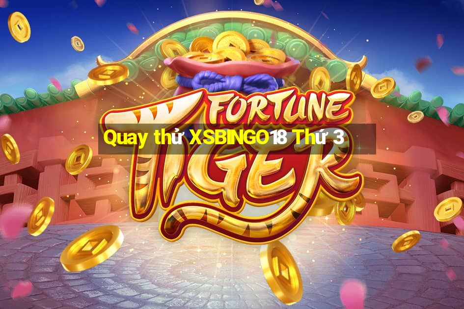 Quay thử XSBINGO18 Thứ 3