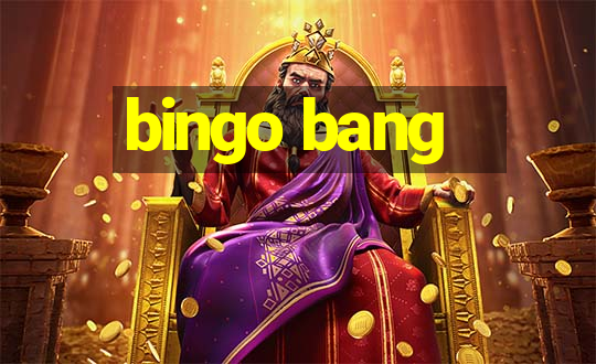 bingo bang