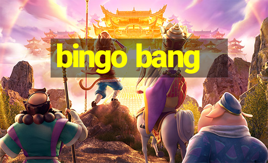 bingo bang