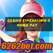 casino einzahlung google pay