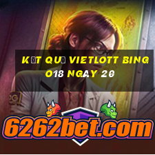 kết quả vietlott Bingo18 ngày 20