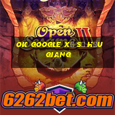 ok google xổ số hậu giang