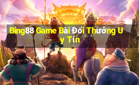 Bing88 Game Bài Đổi Thưởng Uy Tín