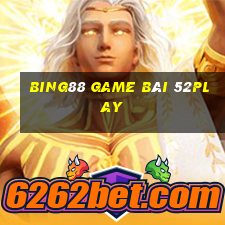 Bing88 Game Bài 52Play