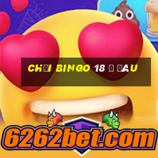 chơi bingo 18 ở đâu