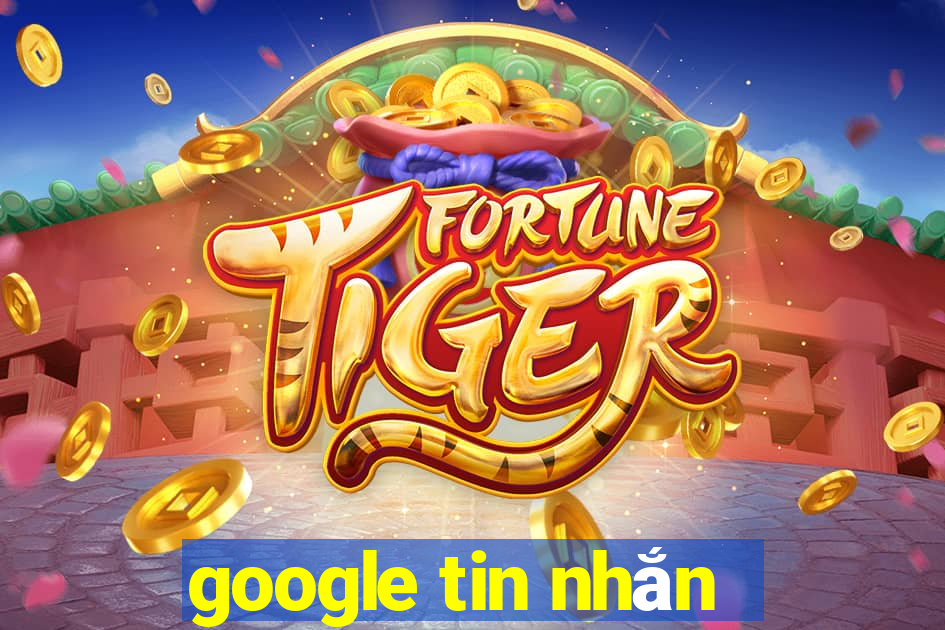 google tin nhắn