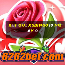 kết quả XSBINGO18 ngày 9