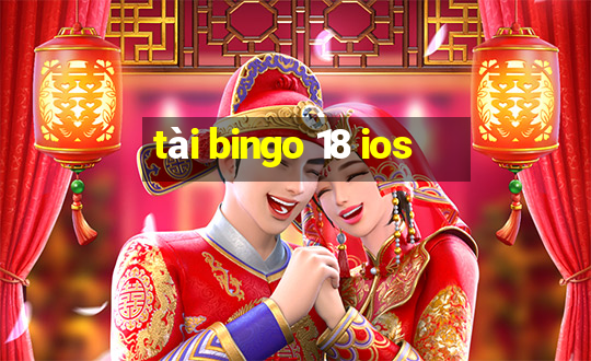 tài bingo 18 ios