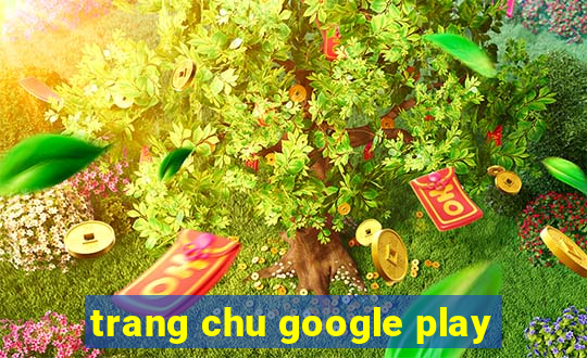 trang chu google play