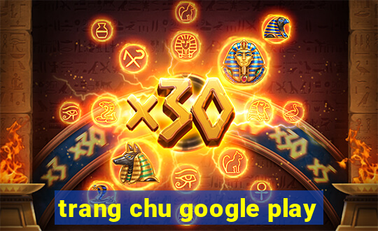 trang chu google play