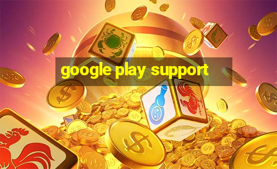 google play support