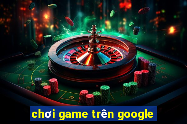 chơi game trên google