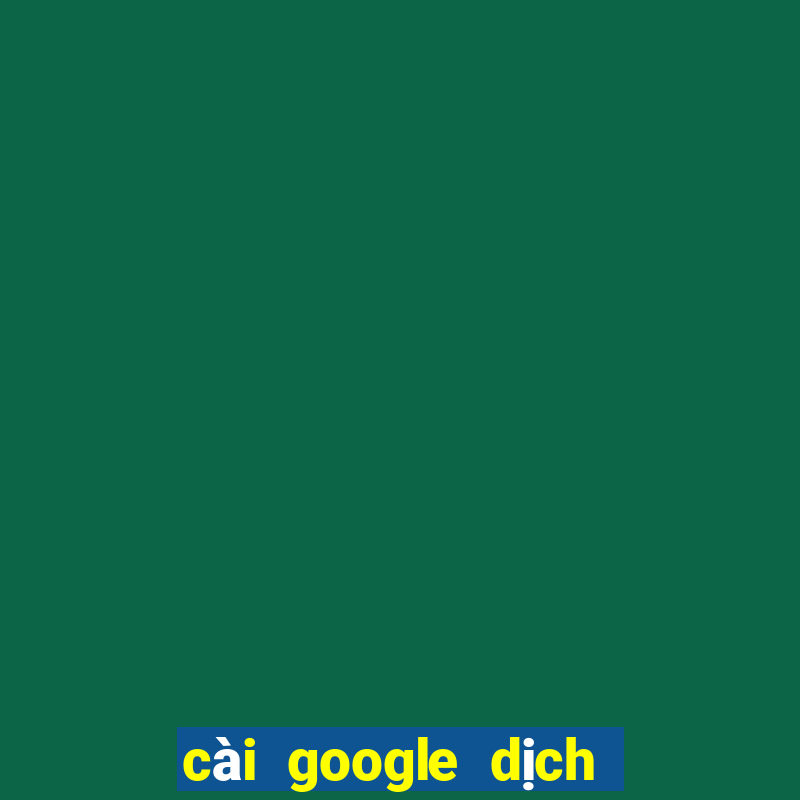 cài google dịch vào chrome