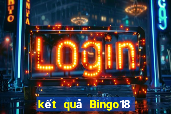 kết quả Bingo18 ngày 31