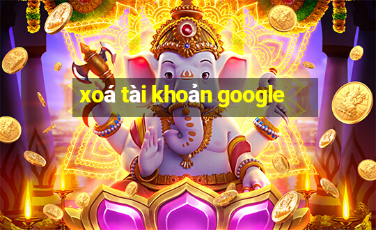 xoá tài khoản google