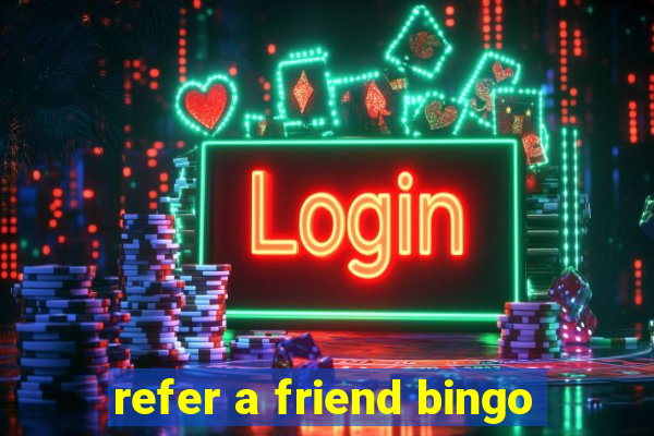 refer a friend bingo