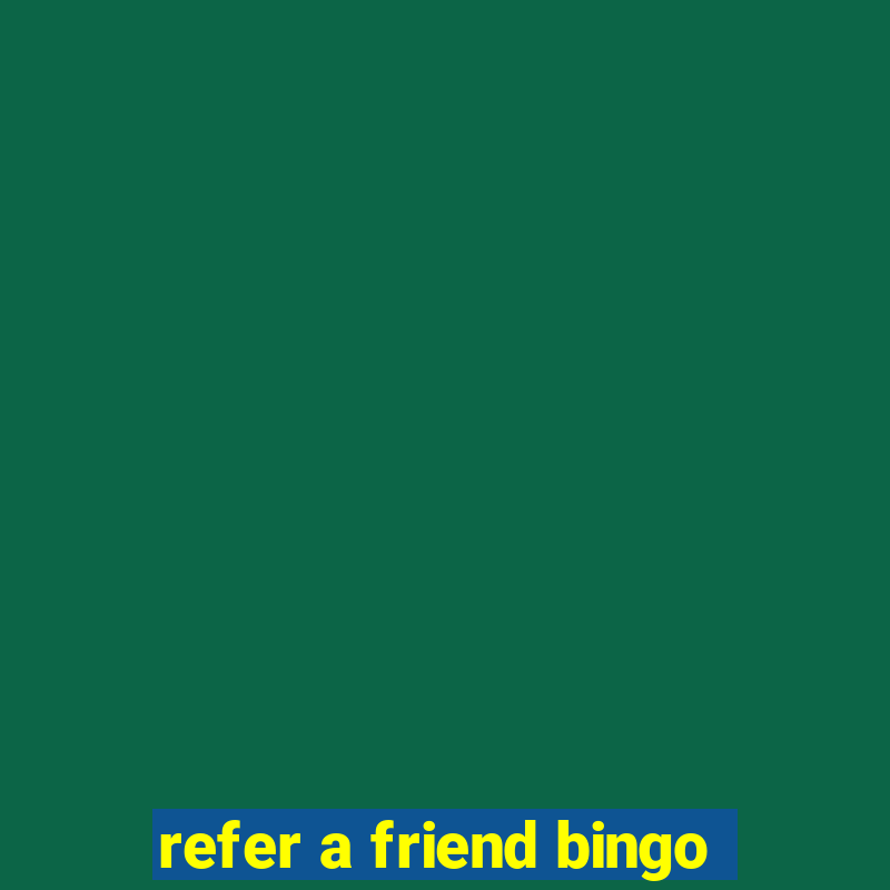 refer a friend bingo