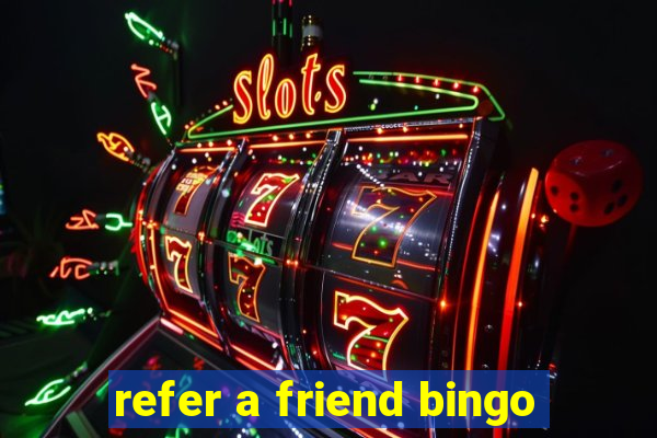 refer a friend bingo